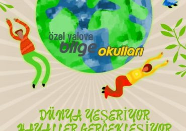 “DÜNYA YEŞERİYOR HAYALLER GERÇEKLEŞİYOR” PROJESİ